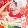 About Mai Pyar Karu Tu Hate Kare Song